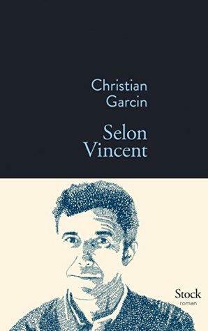 Selon Vincent by Christian Garcin