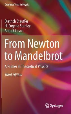 From Newton to Mandelbrot: A Primer in Theoretical Physics by Dietrich Stauffer, H. Eugene Stanley, Annick Lesne