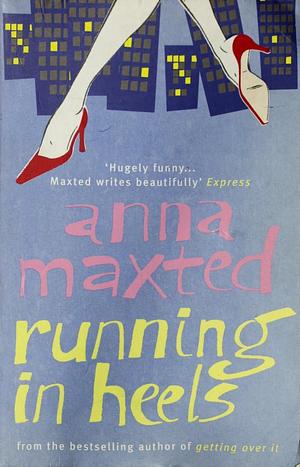 Running in Heels by Anna Maxted