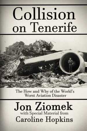 Collision on Tenerife: The How and Why of the World's Worst Aviation Disaster by Caroline Hopkins, Jon Ziomek