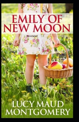 Emily of New Moon Annotated by L.M. Montgomery