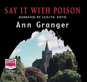 Say it With Poison by Ann Granger, Ann Granger