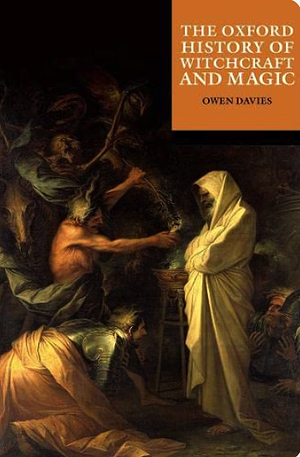 The Oxford History of Witchcraft and Magic by Owen Davies