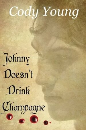 Johnny Doesn't Drink Champagne by Cody Young