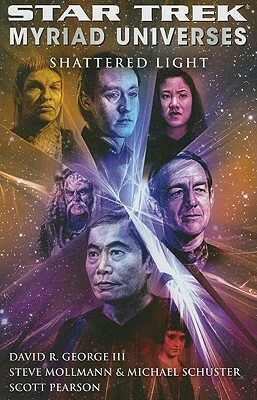 Star Trek: Myriad Universes #3: Shattered Light by David R. George III, Michael Schuster, Steve Mollmann