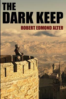 The Dark Keep by Robert Edmond Alter