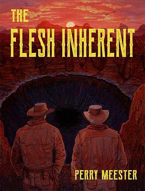 The Flesh Inherent by Perry Meester