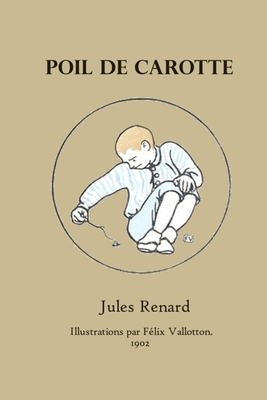 Poil de Carotte: Jules Renard by Jules Renard