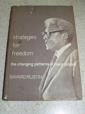 Strategies for Freedom: The Changing Patterns of Black Protest by Bayard Rustin