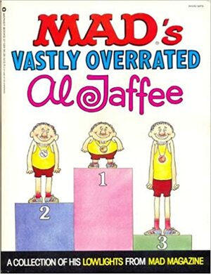 Mad's Vastly Overrated Al Jaffee by Al Jaffee