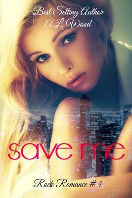 Save Me by A. L. Wood