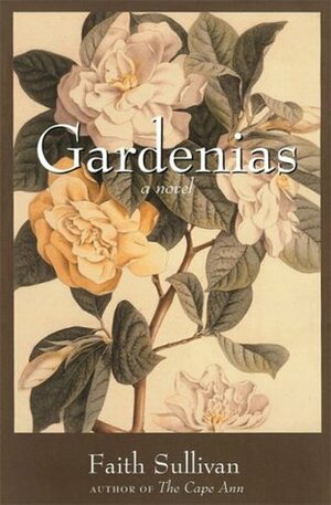 Gardenias by Faith Sullivan