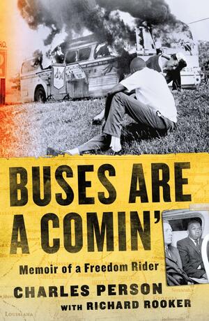 Buses Are a Comin': Memoir of a Freedom Rider by Charles Person, Richard Rooker