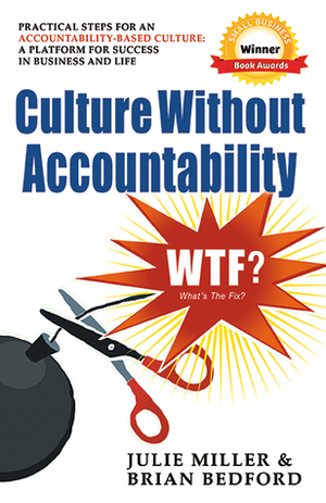 Culture Without Accountability-WTF? What's The Fix? by Julie Miller, Brian Bedford