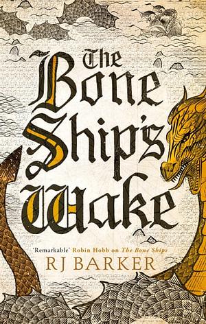 The Bone Ship's Wake: Book 3 of the Tide Child Trilogy by RJ Barker