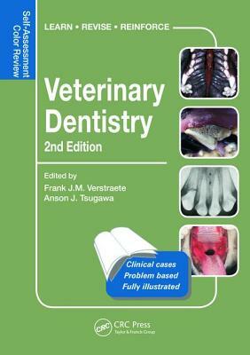 Veterinary Dentistry: Self-Assessment Color Review, Second Edition by Anson J. Tsugawa, Frank Verstraete