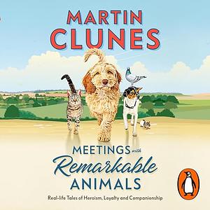 Meetings with Remarkable Animals by Martin Clunes