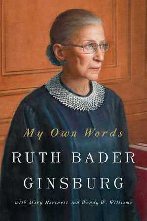 My Own Words by Mary Hartnett, Wendy W. Williams, Ruth Bader Ginsburg