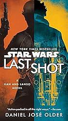 Last Shot: A Han and Lando Novel by Daniel José Older