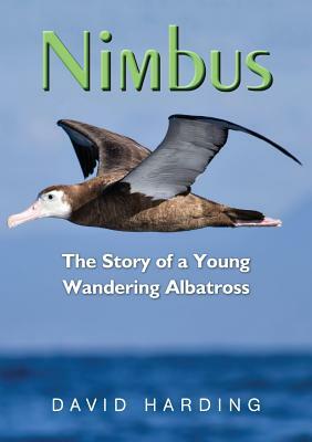 Nimbus: The Story of a Young Wandering Albatross by David Harding