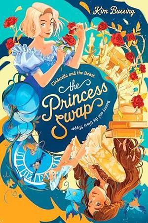 Cinderella and the Beast or, Beauty and the Glass Slipper by Kim Bussing, Kim Bussing