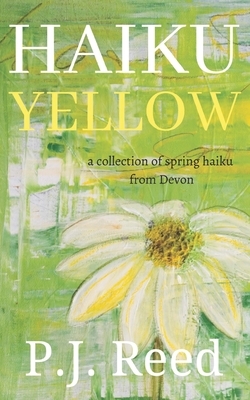 Haiku Yellow by P. J. Reed