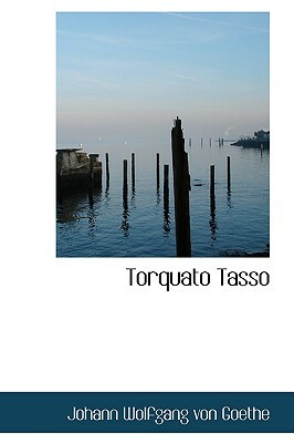 Torquato Tasso by Johann Wolfgang von Goethe