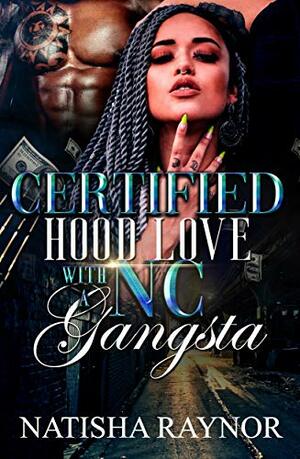 Certified Hood Love with a NC Gangsta by Natisha Raynor