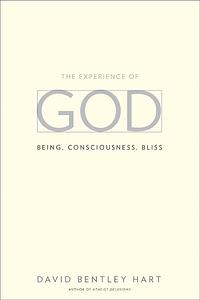 The Experience of God : Being, Consciousness, Bliss by David Bentley Hart