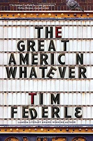 The Great American Whatever by Tim Federle by Tim Federle, Tim Federle