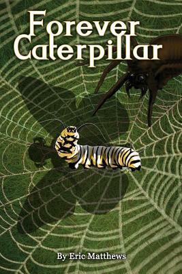 Forever Caterpillar by Eric Matthews