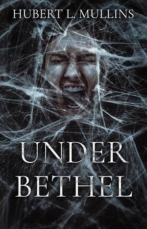 Under Bethel (The Under a Shattered Olympus Saga Book 1) by Hubert L. Mullins