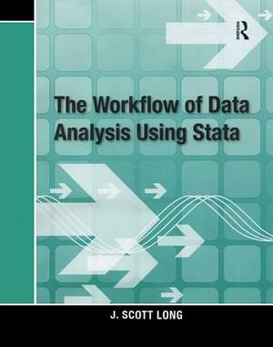 The Workflow of Data Analysis Using Stata by J. Scott Long