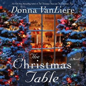 The Christmas Table by Donna VanLiere