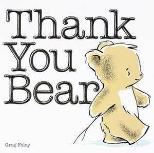 Thank You Bear by Greg E. Foley