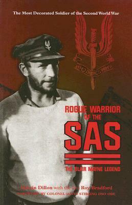 Rogue Warrior of the SAS: The Blair Mayne Legend by Roy Bradford, Martin Dillon, David Stirling