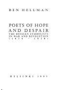 Poets of Hope and Despair: The Russian Symbolists in War and Revolution by Ben Hellman