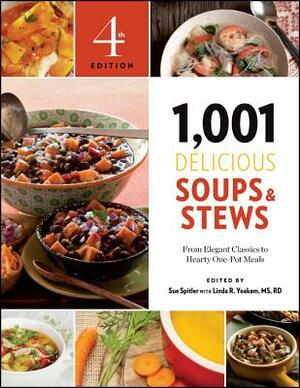 1,001 Delicious Soups and Stews: From Elegant Classics to Hearty One-Pot Meals by 