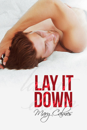 Lay It Down by Mary Calmes