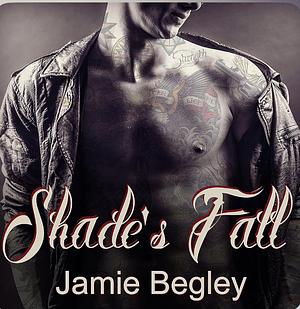 Shade's Fall by Jamie Begley