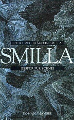 Fräulein Smillas Gespür für Schnee by Peter Høeg