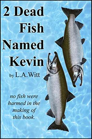 2 Dead Fish Named Kevin by L.A. Witt