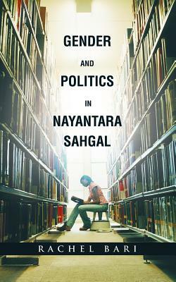 Gender and Politics in Nayantara Sahgal by Rachel Bari