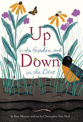 Up in the Garden and Down in the Dirt: (spring Books for Kids, Gardening for Kids, Preschool Science Books, Children's Nature Books) by Kate Messner