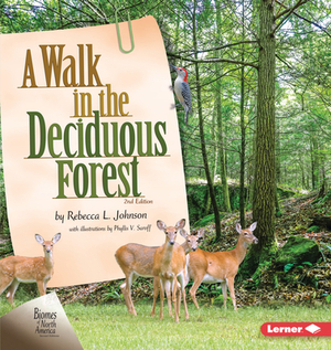 A Walk in the Deciduous Forest, 2nd Edition by Rebecca L. Johnson