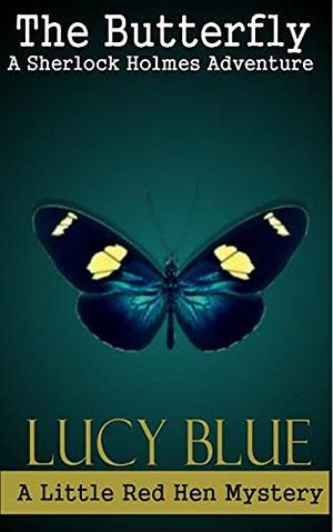 The Butterfly: A Sherlock Holmes Adventure by Lucy Blue