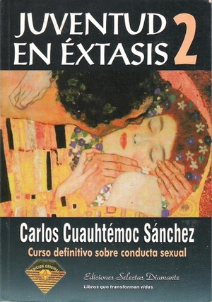 Juventud en Éxtasis 2 by Carlos Cuauhtémoc Sánchez