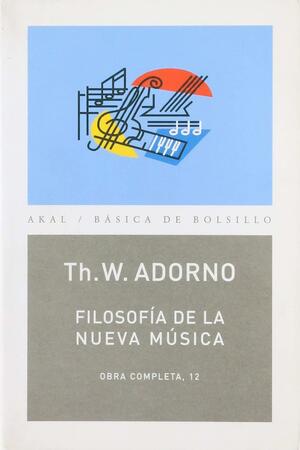 Filosofia de La Nueva Musica by Theodor W. Adorno