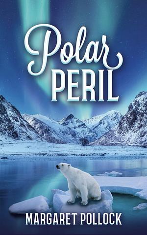 Polar Peril by Margaret Pollock