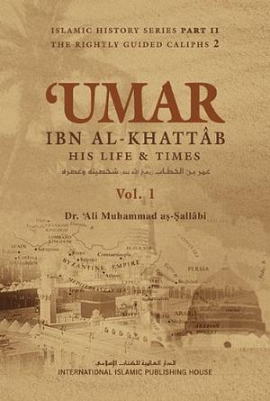 Umar ibn al-Khattab: His Life And Times by علي محمد الصلابي